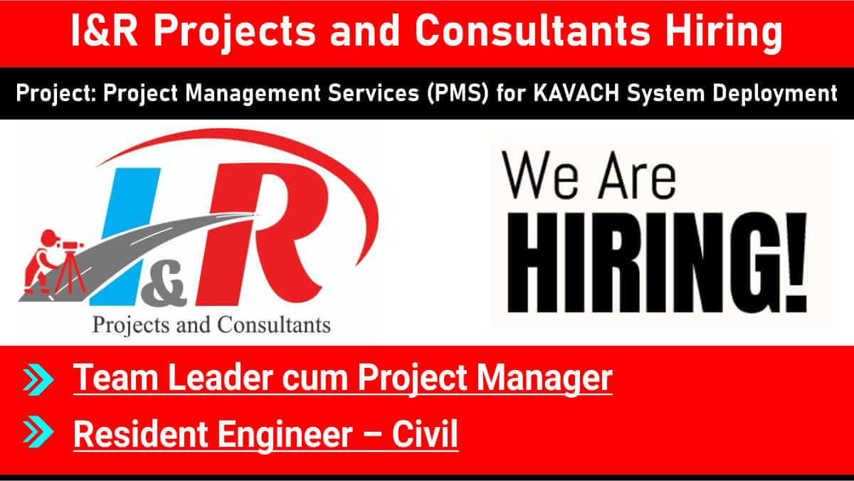 I&R Projects and Consultants Hiring | KAVACH Project Team Leader & RE Roles