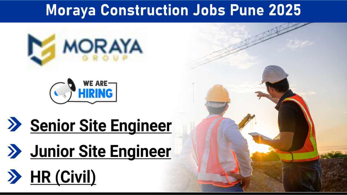 Moraya Construction Jobs Pune 2025