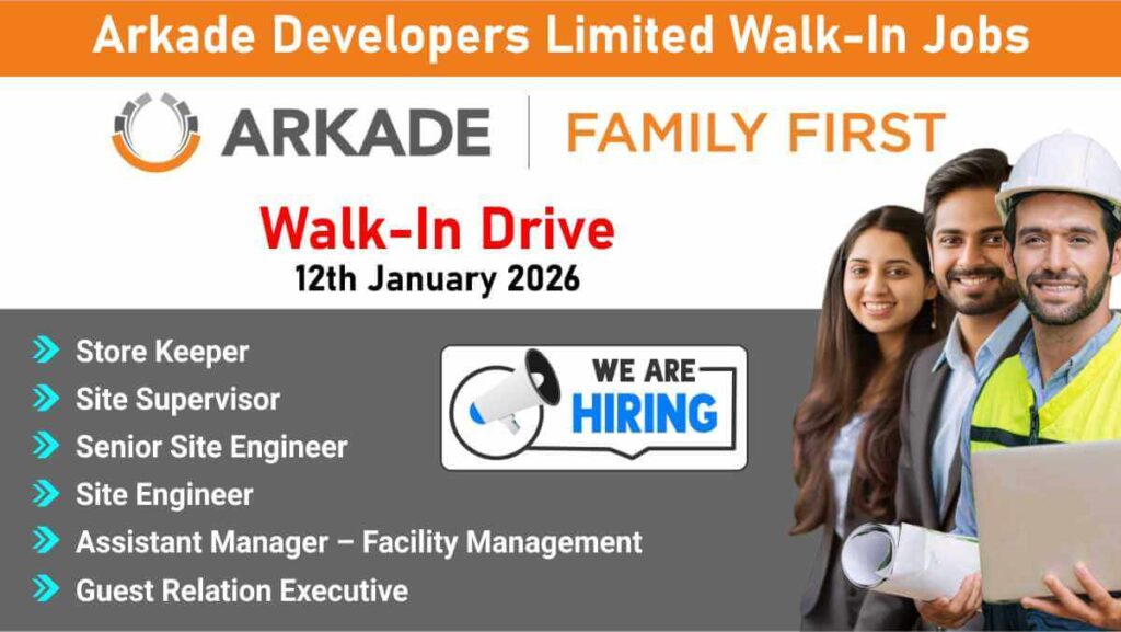 Arkade Developers Limited Walk In Interview January 2026