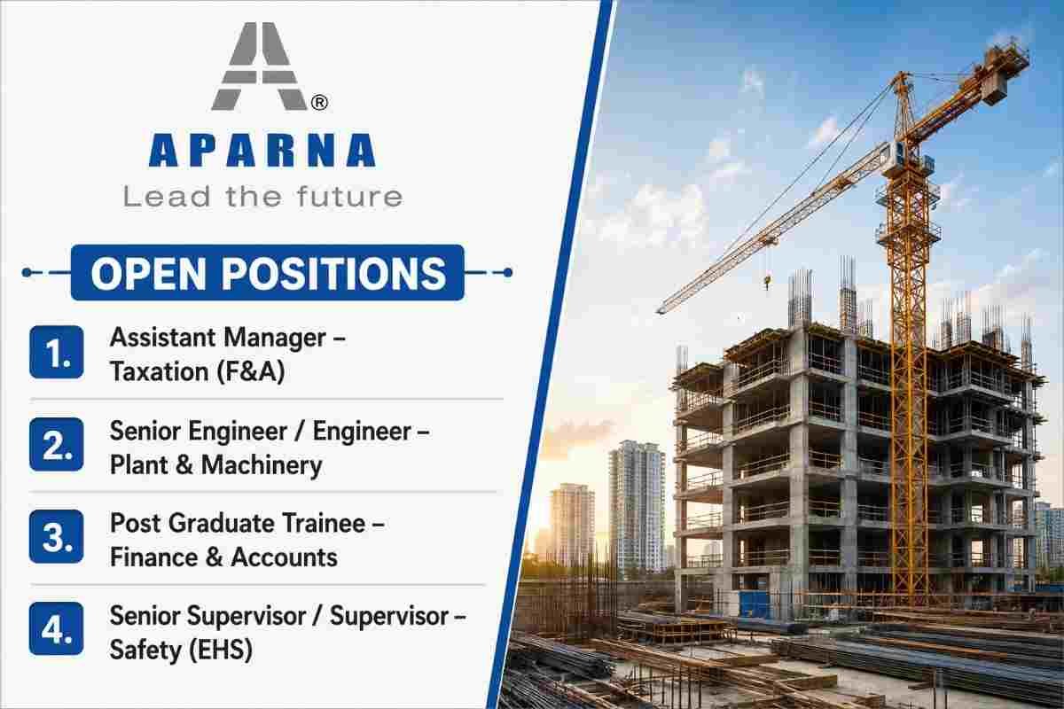 Balason Infrastructure Solutions Recruitment 2026 – Project Manager, Civil Engineer, QA/QC, Safety, Planning & HR Jobs 3 Balason Infrastructure Solutions Recruitment Aparna Constructions Recruitment 2026 – Taxation, Plant & Machinery, Finance & Accounts & Safety Jobs